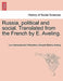 Russia, Political and Social. Translated from the French by E. Aveling. by Lev Aleksandrovich Tikhomirov