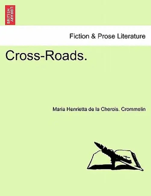 Cross-Roads. by Maria Henrietta De La Cherois Crommelin