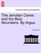 The Jenolian Caves and the Blue Mountains. by Argus. by Anonymous