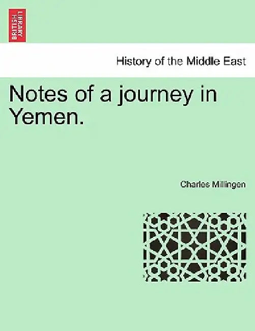 Notes of a Journey in Yemen. by Charles Millingen