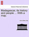 Madagascar, Its History and People ... with a Map. by Henry William Little