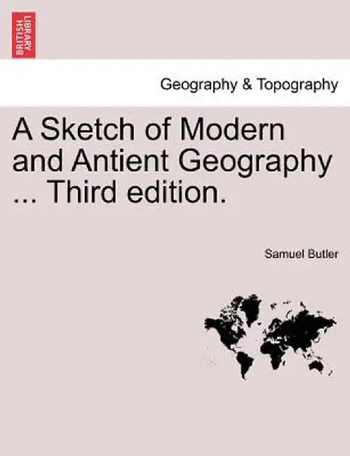 A Sketch of Modern and Antient Geography ... Third Edition. by Samuel Butler