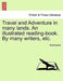 Travel and Adventure in Many Lands. an Illustrated Reading-Book. by Many Writers, Etc. by Anonymous