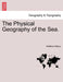 The Physical Geography of the Sea. by Matthew Maury
