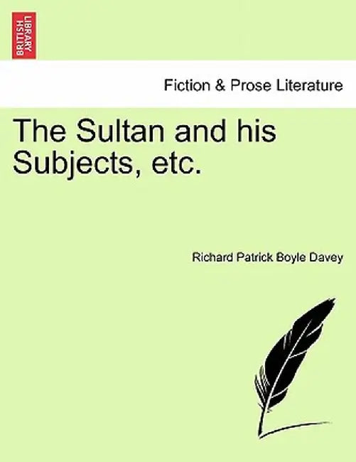 The Sultan and His Subjects, Etc. by Richard Patrick Boyle Davey