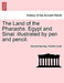 The Land of the Pharaohs. Egypt and Sinai: Illustrated by Pen and Pencil. by Samuel Manning