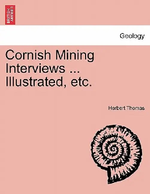 Cornish Mining Interviews by Herbert Thomas