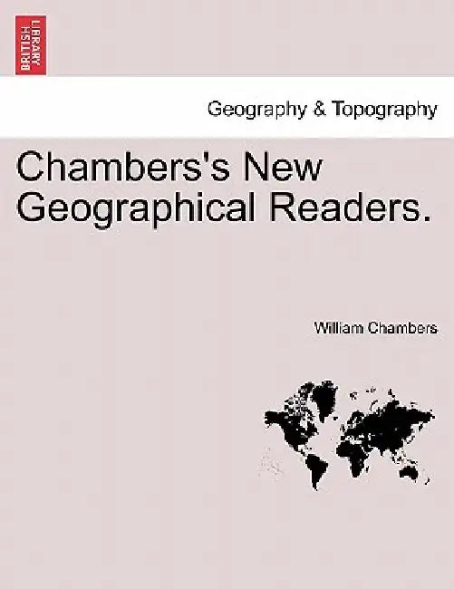 Chambers's New Geographical Readers. by William Chambers