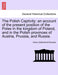 The Polish Captivity: An Account of the Present Position of the Poles in the Kingdom of Poland, and in the Polish Provinces of Austria, Prus by Henry Sutherland Edwards