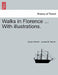 Walks in Florence ... With illustrations. by Susan Horner, Joanna B. Horner