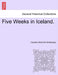 Five Weeks in Iceland. by Caroline Alicia De Fonblanque