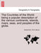 The Countries of the World: Being a Popular Description of the Various Continents, Islands, Rivers, Seas, and Peoples of the Globe. by Robert M. a. Ph. D. Brown
