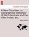 A New Gazetteer, or Geographical Dictionary of North America and the West Indies, Etc. by Bishop Davenport