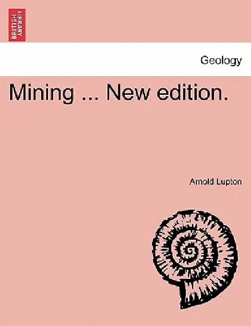 Mining ... New edition. by Arnold Lupton