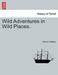Wild Adventures in Wild Places. by Gordon Stables
