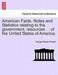 American Facts. Notes and Statistics Relating to the Government, Resources ... of the United States of America. by George Palmer Putnam