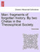 Man: Fragments of Forgotten History. by Two Chelas in the Theosophical Society. by Anonymous