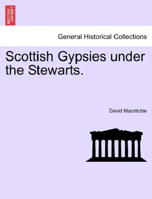 Scottish Gypsies Under the Stewarts. by David Macritchie