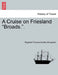 A Cruise on Friesland Broads.. by Reginald Thomas Dudley Brougham