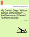 My Danish Days. with a Glance at the History ... and Literature of the Old Northern Country. by G. W. Griffin