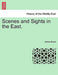 Scenes and Sights in the East. by James Bruce
