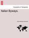 Italian Byways. by John Addington Symonds