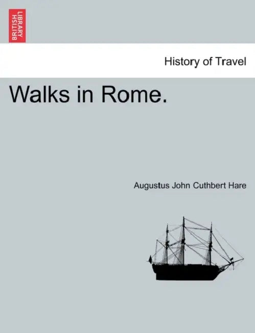 Walks in Rome. Vol. II. by Augustus John Cuthbert Hare