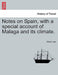 Notes on Spain, with a Special Account of Malaga and Its Climate. by Edwin Lee