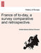France of To-Day, a Survey Comparative and Retrospective. by Matilda Barbara Betham Edwards