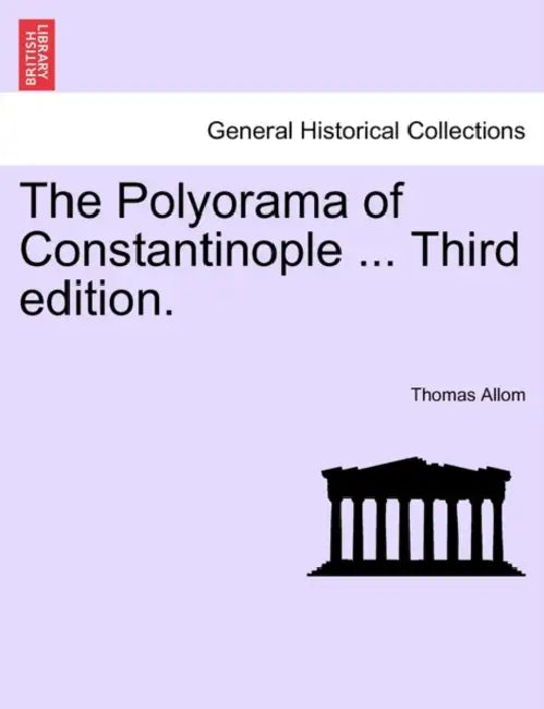 The Polyorama of Constantinople ... Third Edition. by Thomas Allom
