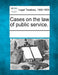Cases on the law of public service. by Multiple Contributors