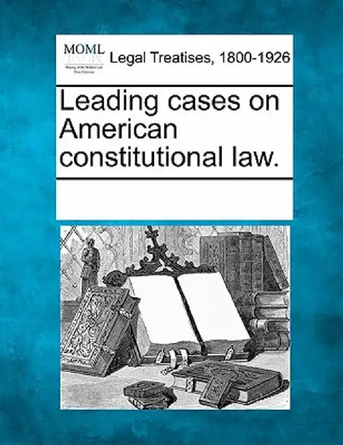 Leading Cases on American Constitutional Law. by Multiple Contributors
