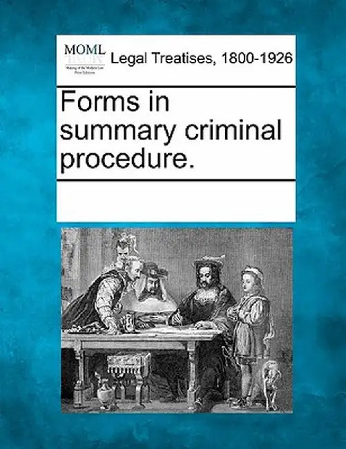 Forms in Summary Criminal Procedure. by Multiple Contributors