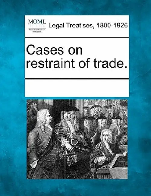 Cases on restraint of trade. by Multiple Contributors