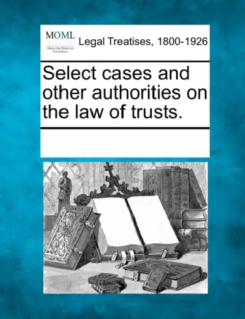 Select cases and other authorities on the law of trusts. by Multiple Contributors