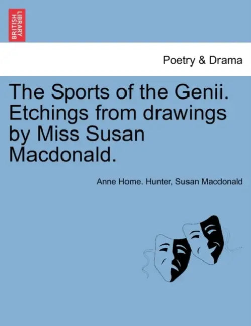 The Sports of the Genii. Etchings from Drawings by Miss Susan MacDonald. by Anne Home Hunter, Susan MacDonald