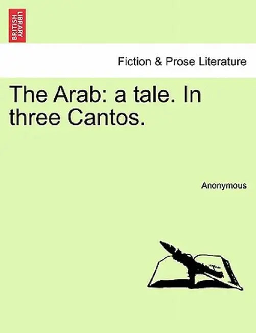 The Arab: A Tale. in Three Cantos. by Anonymous