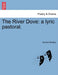 The River Dove: A Lyric Pastoral. by Samuel Bentley
