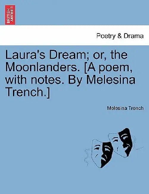 Laura's Dream; Or, the Moonlanders. [A Poem, with Notes. by Melesina Trench.] by Melesina Trench