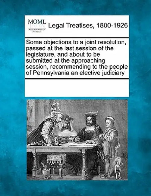 Some Objections to a Joint Resolution, Passed at the Last Session of the Legislature, and about to Be Submitted at the Approaching Session, Recommendi by Multiple Contributors