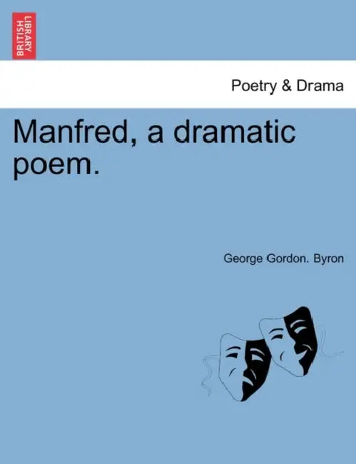 Manfred, a Dramatic Poem. by George Gordon Byron