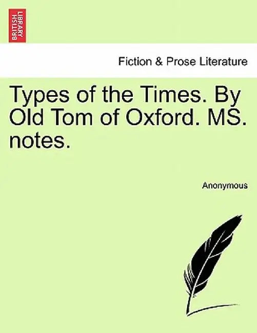 Types of the Times. by Old Tom of Oxford. Ms. Notes. by Anonymous