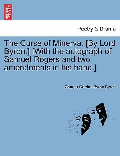 The Curse of Minerva. [By Lord Byron.] [With the Autograph of Samuel Rogers and Two Amendments in His Hand.] by 1788- Byron George Gordon