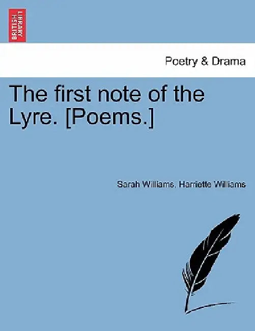 The First Note of the Lyre. [Poems.] by Sarah Williams, Harriette Williams