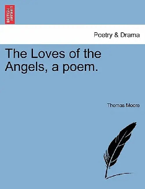 The Loves of the Angels, a Poem. by Thomas Moore