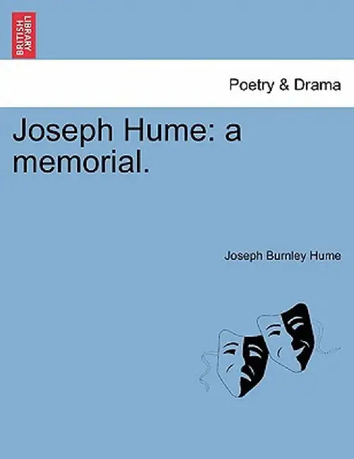 Joseph Hume: A Memorial. by Joseph Burnley Hume