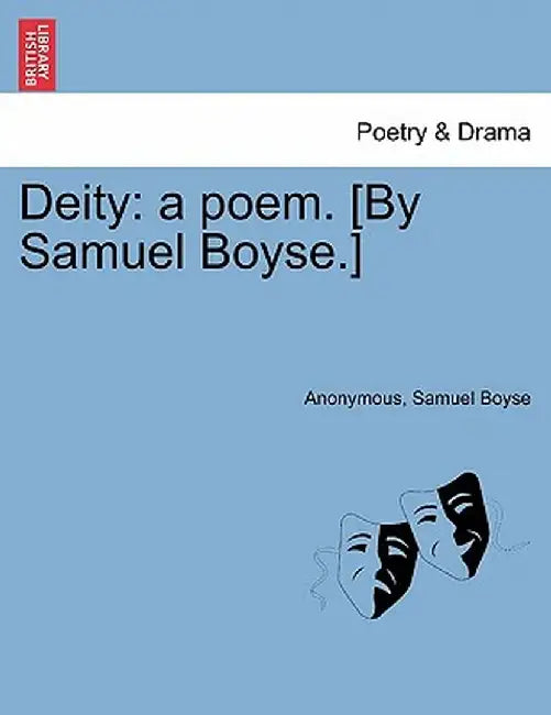 Deity: A Poem. [By Samuel Boyse.] by Anonymous
