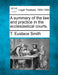 A Summary of the Law and Practice in the Ecclesiastical Courts. by T. Eustace Smith