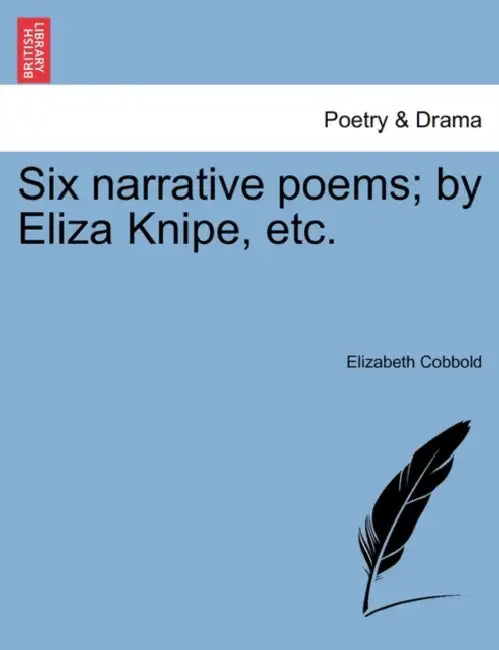 Six Narrative Poems; By Eliza Knipe, Etc. by Elizabeth Cobbold