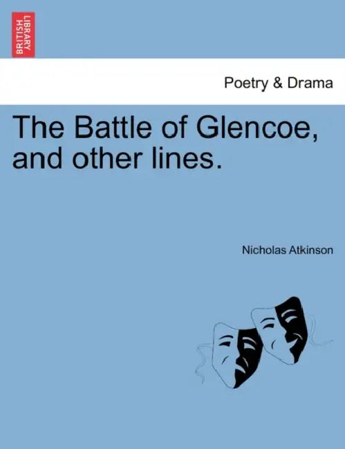 The Battle of Glencoe, and Other Lines. by Nicholas Atkinson